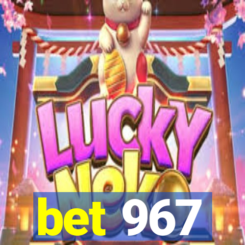 bet 967